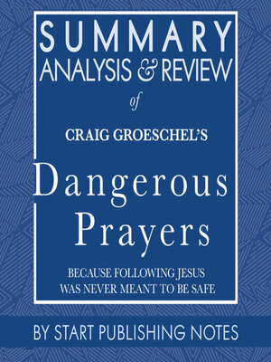 cover image of Summary, Analysis, and Review of Craig Groeschel's Dangerous Prayers